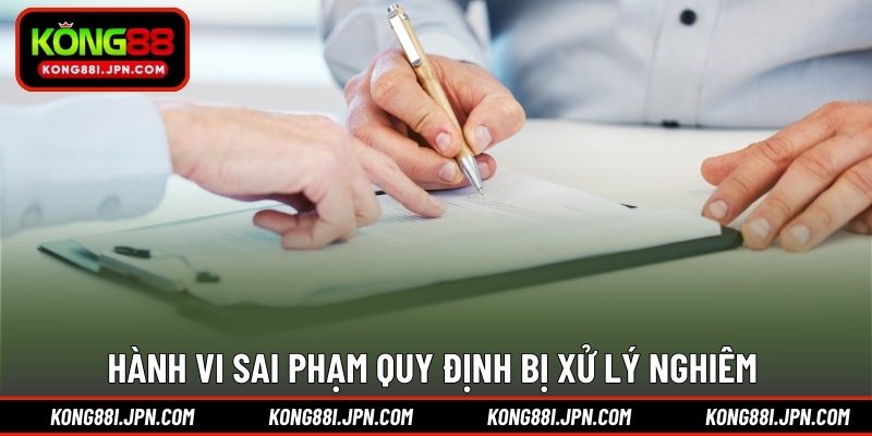 Hành vi sai phạm quy định bị xử lý nghiêm