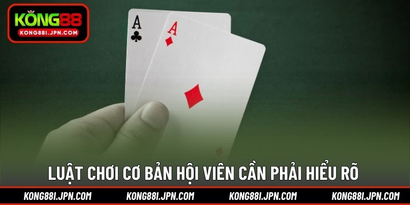Luật chơi cơ bản hội viên cần phải hiểu rõ 