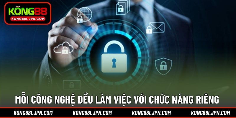 Mỗi công nghệ đều làm việc với chức năng riêng