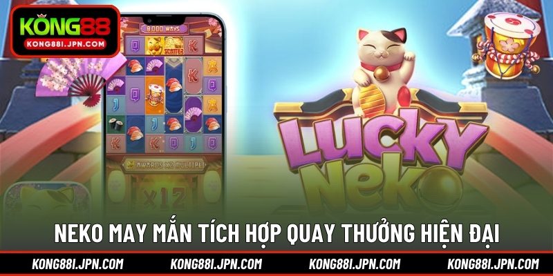 Neko may mắn tích hợp quay thưởng hiện đại