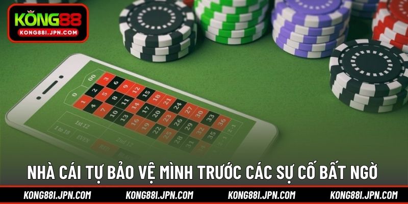 Nhà cái tự bảo vệ mình trước các sự cố bất ngờ