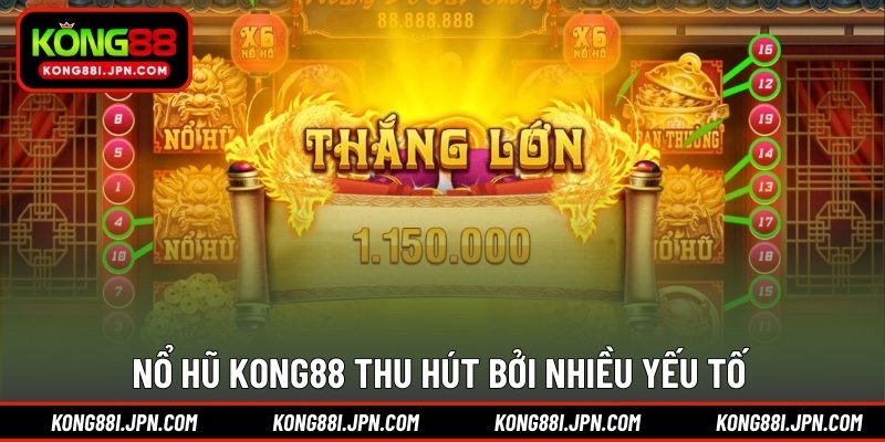 Nổ Hũ KONG88 thu hút bởi nhiều yếu tố
