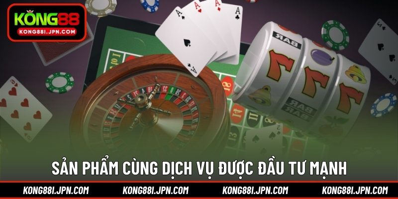 Sản phẩm  cùng dịch vụ được đầu tư mạnh