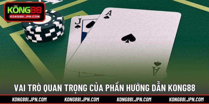 Vai trò quan trọng của phần hướng dẫn KONG88